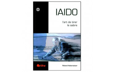 Iaido, l'art de tirer le sabre - R Habersetzer