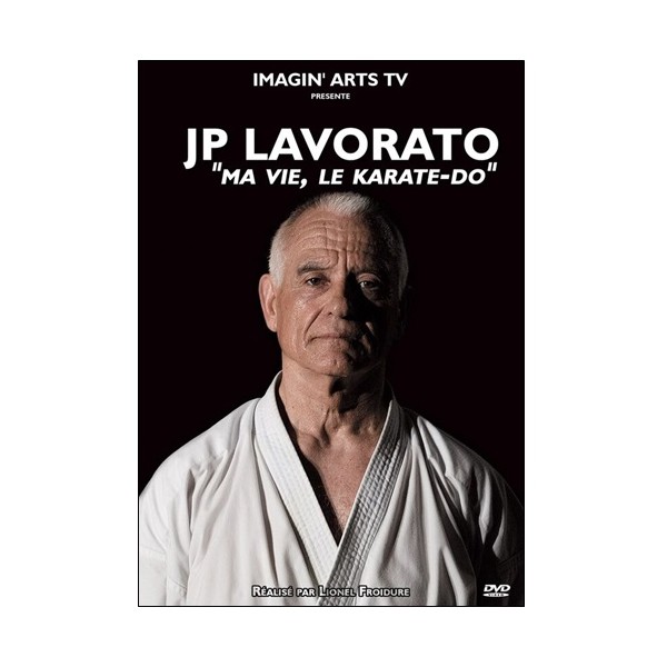 Jean-Pierre Lavorato "Ma vie, le Karate-Do" - Jean-Pierre Lavorato