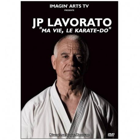 Jean-Pierre Lavorato "Ma vie, le Karate-Do" - Jean-Pierre Lavorato