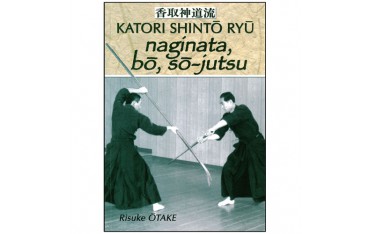 Katori Shinto Ryu, Naginata, Bo & So-Jutsu - Risuke Otake