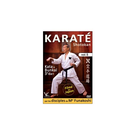 Karaté Shotokan Vol.5 Kata & Bunkaï 3e dan - disciples de Funakoshi