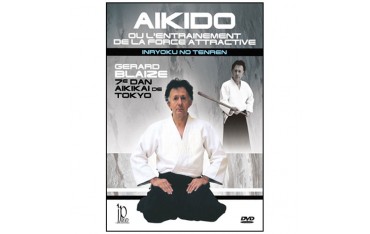 Aikido ou l'entraînement de la force attractive - Gérard Blaize