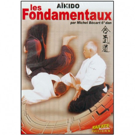Aikido, les Fondamentaux Vol.1 - M. Bécart