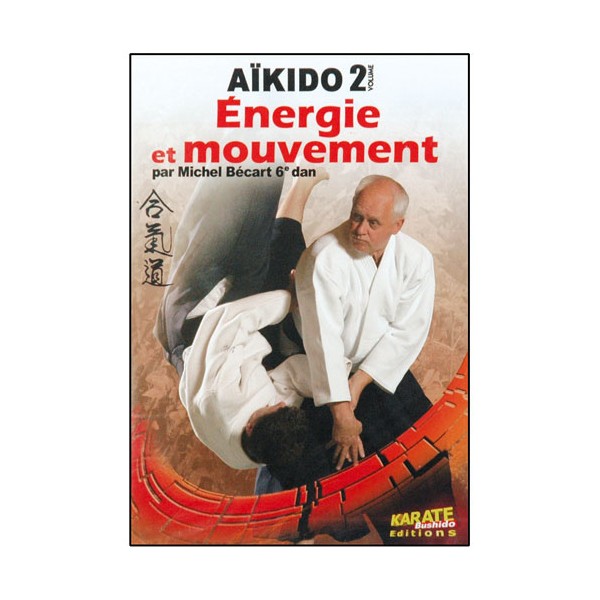 Aikido, énergie et mouvement Vol.2 - M. Bécart