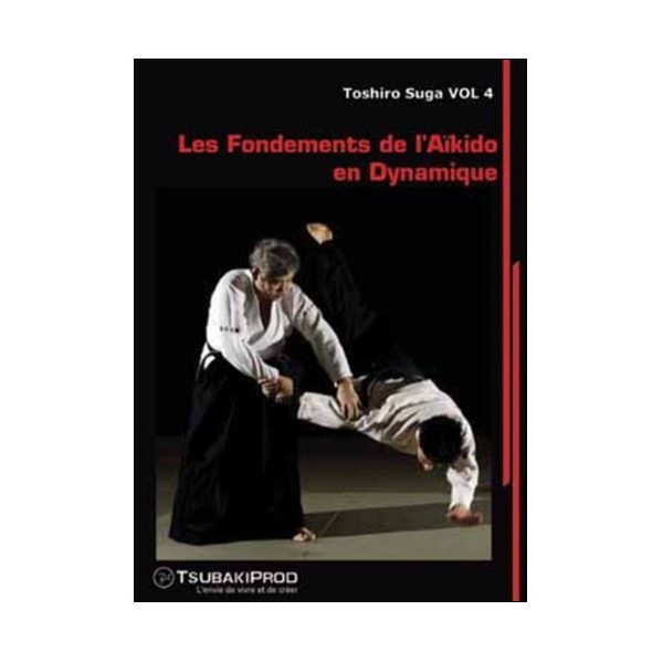 Les fondements de l'aikido dynamique Vol.4 - Toshiro Suga