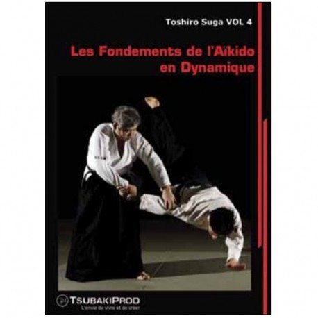 Les fondements de l'aikido dynamique Vol.4 - Toshiro Suga
