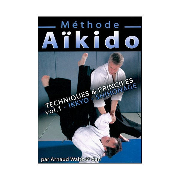 Méthode Aikido, Ikkyo Shihonage Vol.1 - Arnaud Waltz