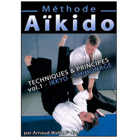Méthode Aikido, Ikkyo Shihonage Vol.1 - Arnaud Waltz