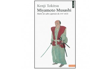 Miyamoto Musashi, maître de sabre du XVIIe siècle- Kenji Tokitsu