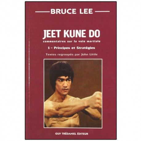 Bruce Lee Jeet Kune Do 1, principes et stratégies - John Little