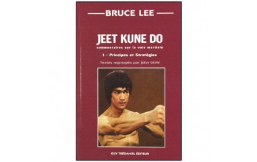 Bruce Lee Jeet Kune Do 1, principes et stratégies - John Little