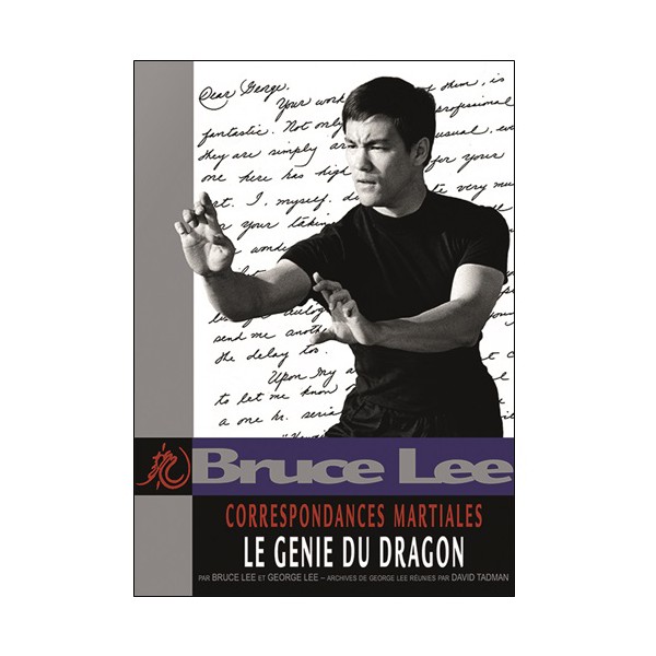 Bruce Lee correspondances Martiales Vol.1 : Le génie du dragon