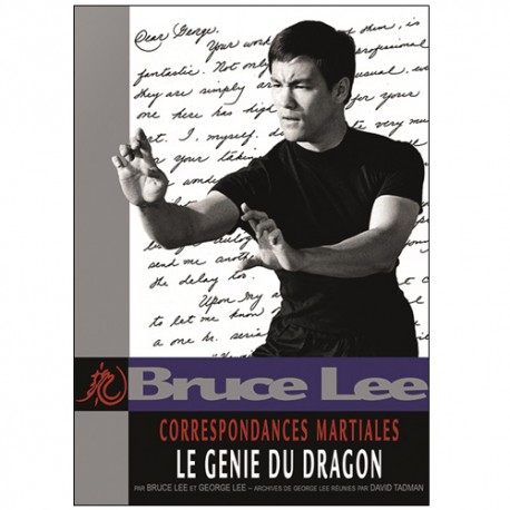 Bruce Lee correspondances Martiales Vol.1 : Le génie du dragon