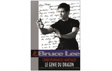Bruce Lee correspondances Martiales Vol.1 : Le génie du dragon