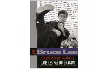Bruce Lee correspondances Martiales Vol.2 : Dans les pas du dragon