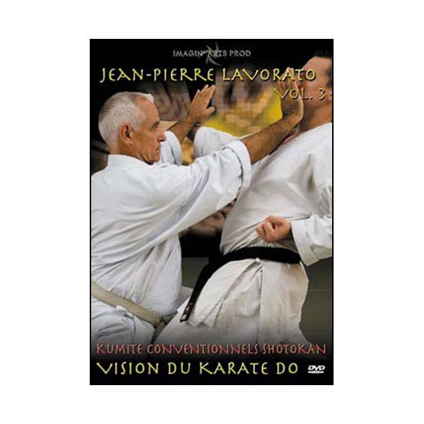 Vision du Karaté Do, vol.3 : Kumite - Jean Pierre Lavorato