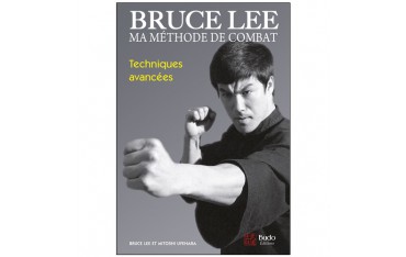 Bruce Lee, ma méthode de combat, techniques avancées - Lee & Uyehara