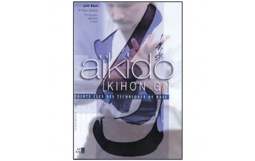 Aikido Kihon gi Vol.1 : Fondements - Jaff Raji