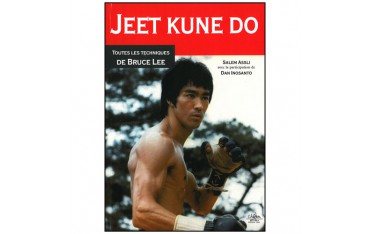 Jeet Kune Do, toutes les tech. de Bruce Lee - Salem Assli (ed 2013)