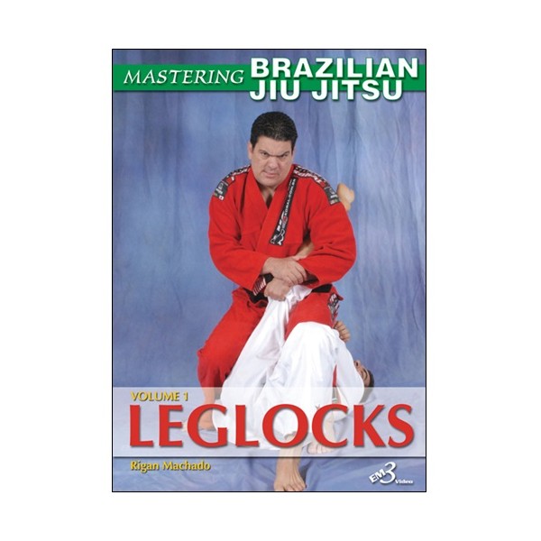 Mastering Brazilian Jiu Jitsu vol.1 : Leglockks - Machado (angl)