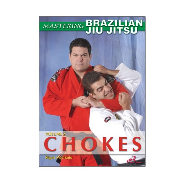 Mastering Brazilian Jiu Jitsu vol.2 : Chokes - Machado (angl)
