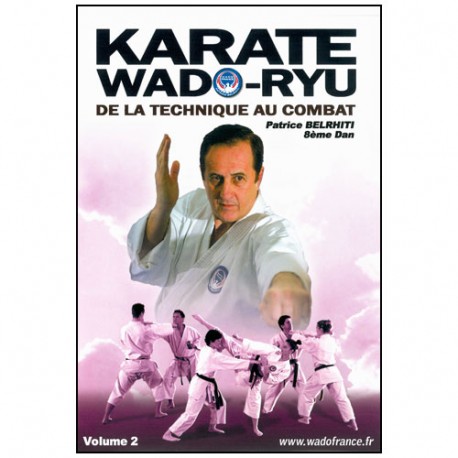 Karaté Wado Ryu Vol.2 de la technique au combat - P Belrhiti