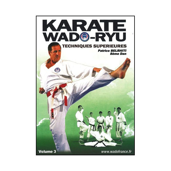 Karaté Wado Ryu Vol.3 techniques supérieures - P Belrhiti