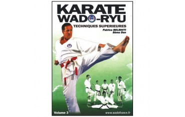 Karaté Wado Ryu Vol.3 techniques supérieures - P Belrhiti