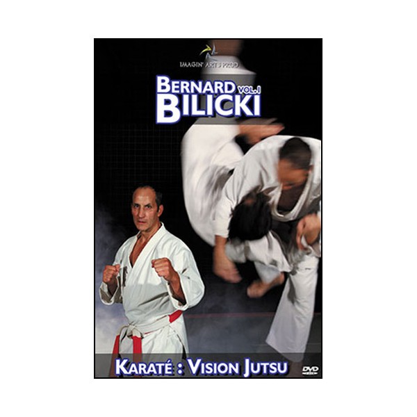 Bernard Bilicki Vol.1 Karaté : vision jutsu - Bilicki