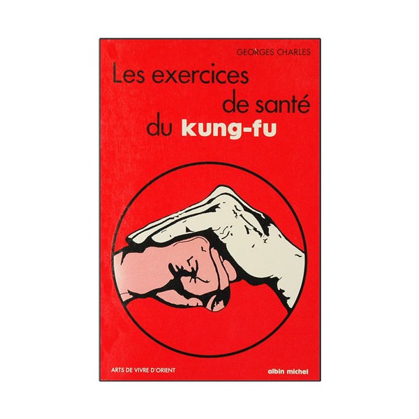Les exercices de santé du Kung-Fu - Georges Charles