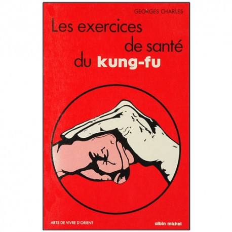 Les exercices de santé du Kung-Fu - Georges Charles