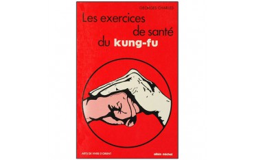 Les exercices de santé du Kung-Fu - Georges Charles