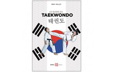 Le guide du Taekwondo - Remy Mollet(nvelle edi)