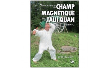 Harmonisation du champs magnétique par Taiji Quan Vol.1 - T. Alibert