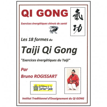Qi Gong, les 18 formes du Taiji QG - Bruno Rogissart