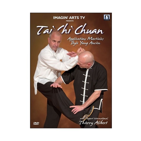 Tai Chi Chuan Applications martiales Yang ancien - Thierry Alibert