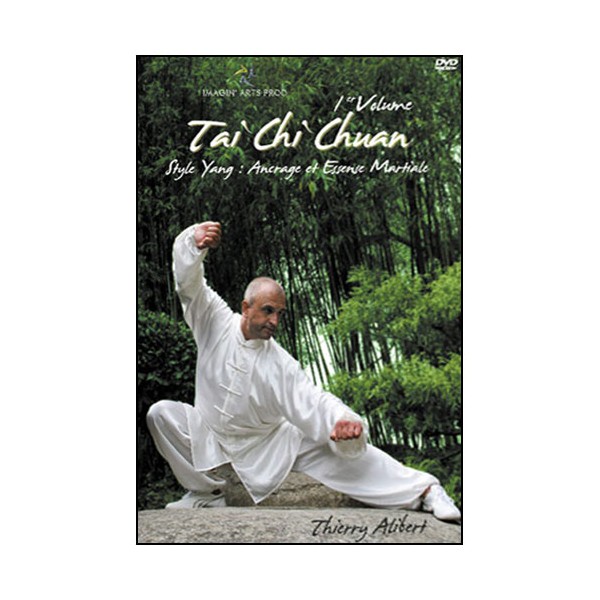 Tai Chi Chuan Yang Vol.1 : Ancrage & Essence martiale - Alibert