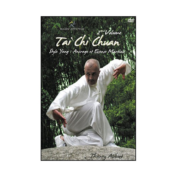 Tai Chi Chuan Yang Vol.2 : Ancrage & Essence martiale - Alibert
