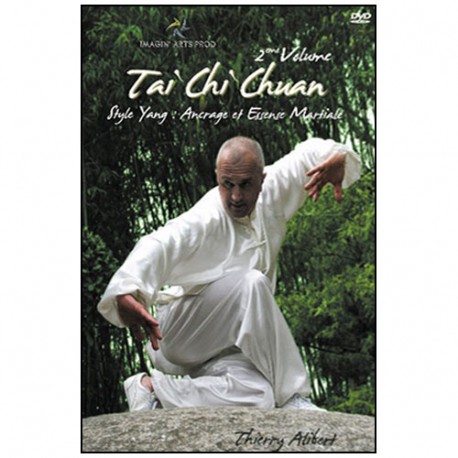 Tai Chi Chuan Yang Vol.2 : Ancrage & Essence martiale - Alibert