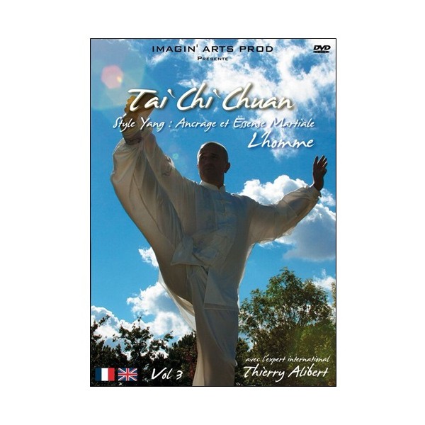 Tai Chi Chuan Yang Vol.3 : Ancrage & Essence martiale - Alibert