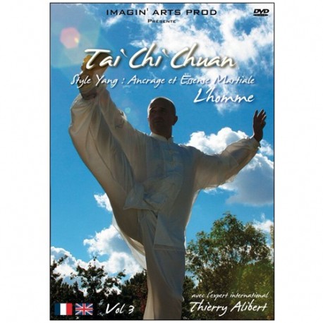 Tai Chi Chuan Yang Vol.3 : Ancrage & Essence martiale - Alibert