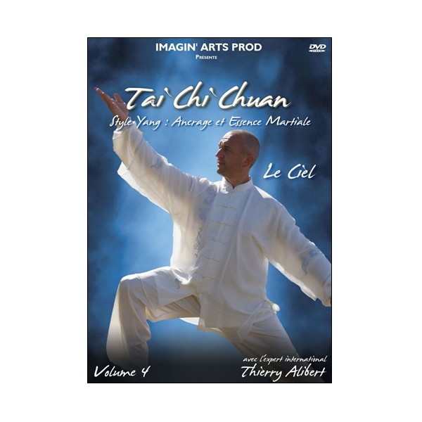 Tai Chi Chuan Yang Vol.4 : Ancrage & Essence martiale - Alibert