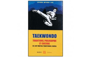 Taekwondo, traditions philosophie et culture - Kyong Myong Lee