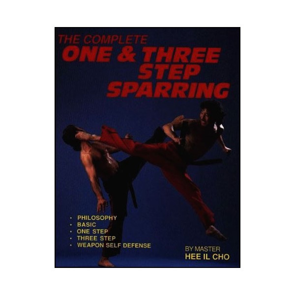 The complete One & Three step sparring (anglais) - Hee Il Cho