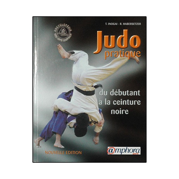 Judo pratique, déb. à ceinture noire - Hinogai/Habersetzer (éd. 2012)