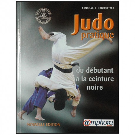 Judo pratique, déb. à ceinture noire - Hinogai/Habersetzer (éd. 2012)