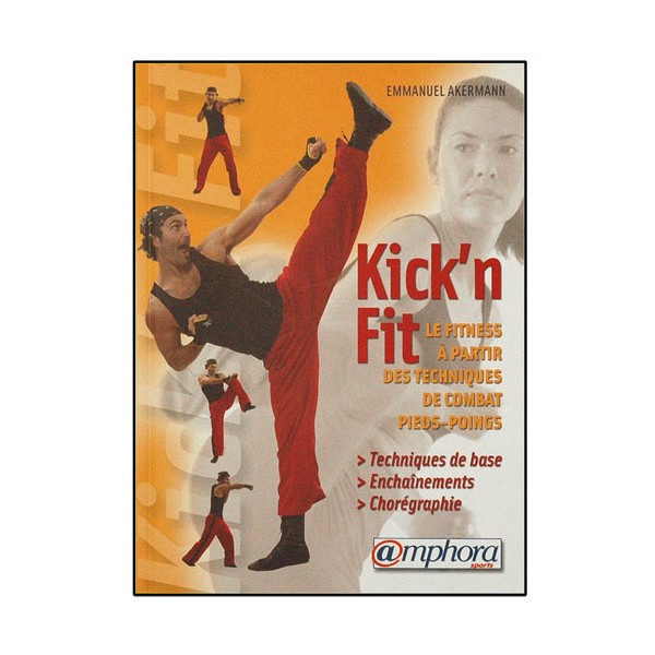 Kick'n fit, le fitness à partir des tech. de comb. - E. Akermann