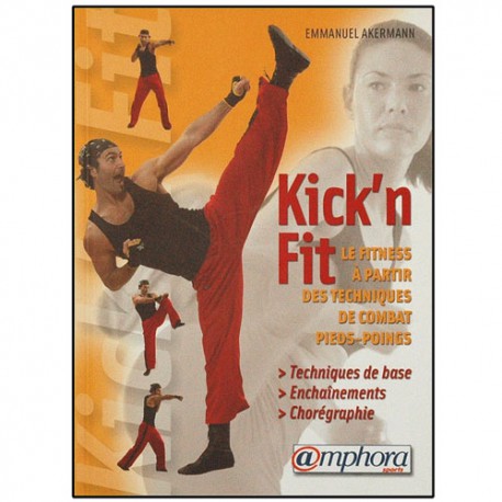 Kick'n fit, le fitness à partir des tech. de comb. - E. Akermann