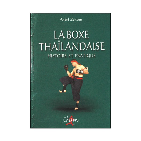 La Boxe Thaïlandaise, histoire et pratique - A. Zeitoun