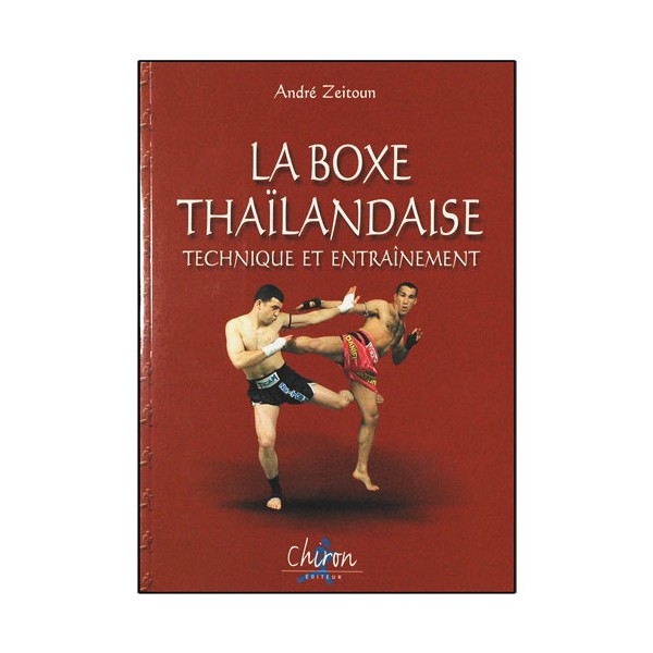 La BoxeThaïlandaise, technique et entraînement - A. Zeitoun